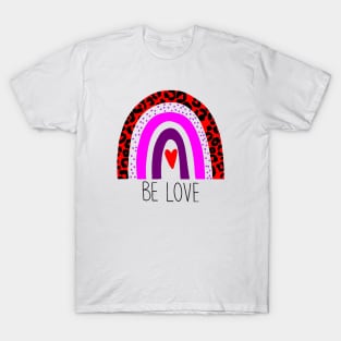 Be the love for someone today T-Shirt